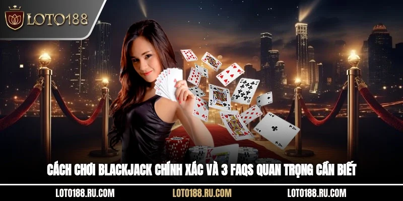 Cách chơi Blackjack