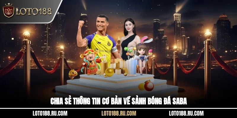 Chia sẻ thông tin cơ bản về sảnh bóng đá SABA