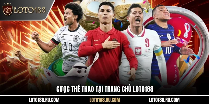 Cược thể thao tại trang chủ Loto188