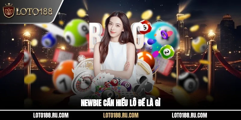 Newbie cần hiểu lô đề là gì?